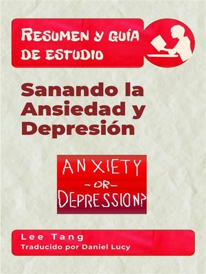 cover image of Resumen Y Guía De Estudio &#8211; Sanando La Ansiedad Y Depresión